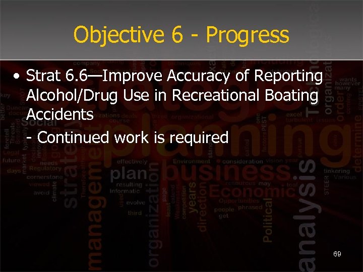Objective 6 - Progress • Strat 6. 6—Improve Accuracy of Reporting Alcohol/Drug Use in