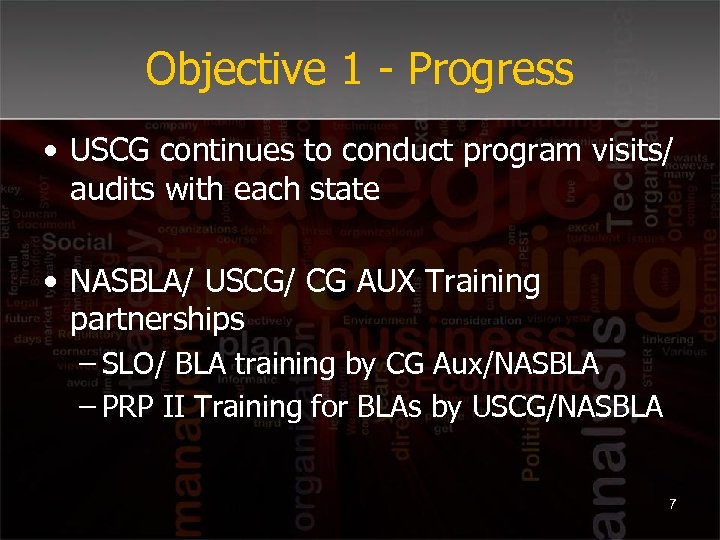 Objective 1 - Progress • USCG continues to conduct program visits/ audits with each