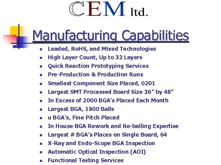 Manufacturing Capabilities n Leaded, Ro. HS, and Mixed Technologies n High Layer Count, Up