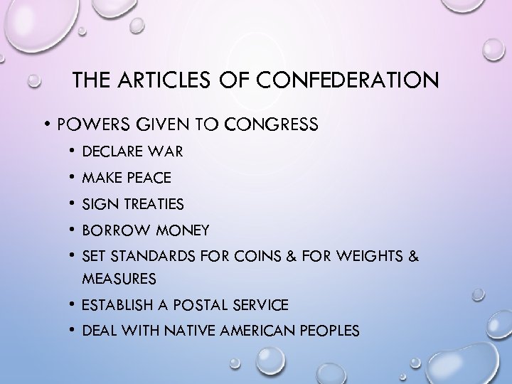 THE ARTICLES OF CONFEDERATION • POWERS GIVEN TO CONGRESS • • • DECLARE WAR