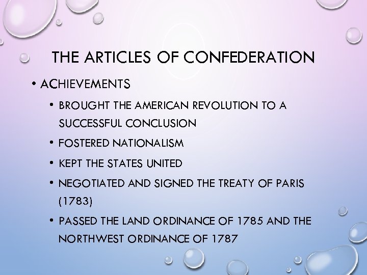 THE ARTICLES OF CONFEDERATION • ACHIEVEMENTS • BROUGHT THE AMERICAN REVOLUTION TO A SUCCESSFUL