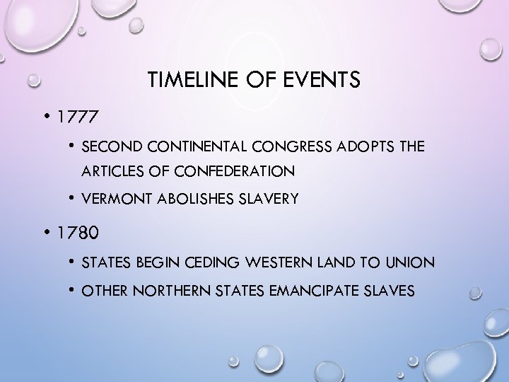 TIMELINE OF EVENTS • 1777 • SECOND CONTINENTAL CONGRESS ADOPTS THE ARTICLES OF CONFEDERATION