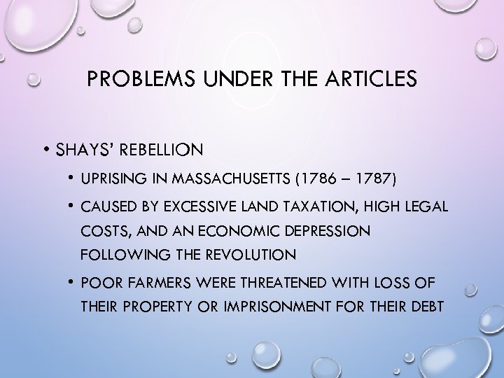 PROBLEMS UNDER THE ARTICLES • SHAYS’ REBELLION • UPRISING IN MASSACHUSETTS (1786 – 1787)