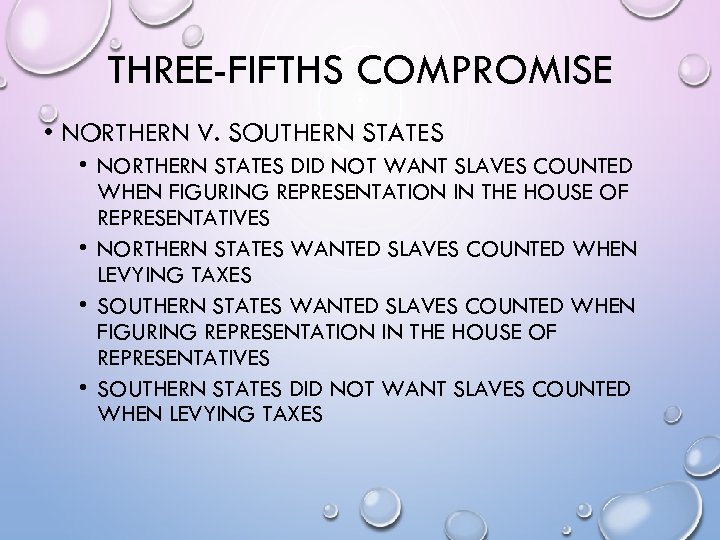 THREE-FIFTHS COMPROMISE • NORTHERN V. SOUTHERN STATES • NORTHERN STATES DID NOT WANT SLAVES