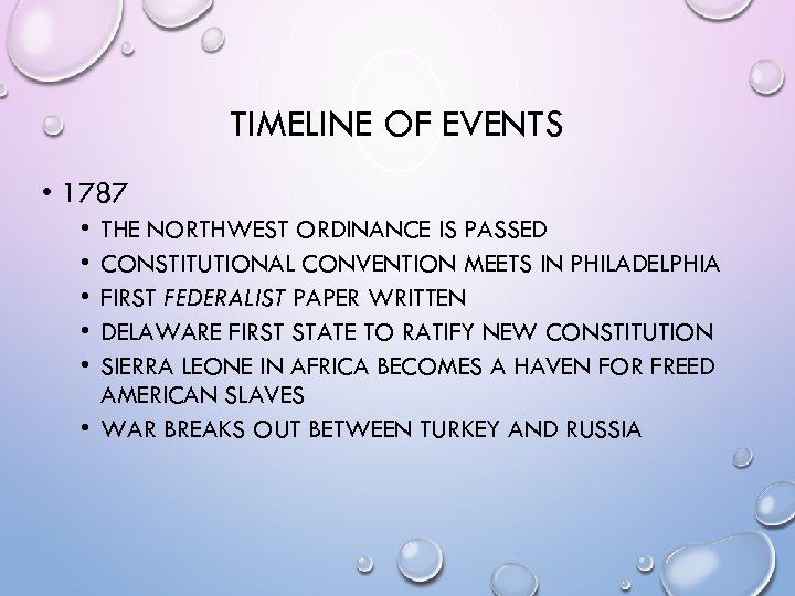 TIMELINE OF EVENTS • 1787 • • • THE NORTHWEST ORDINANCE IS PASSED CONSTITUTIONAL