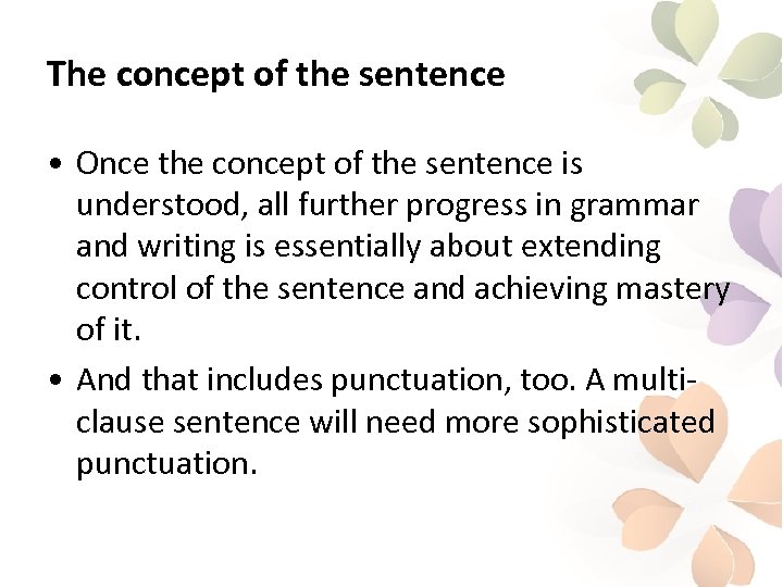 The concept of the sentence • Once the concept of the sentence is understood,