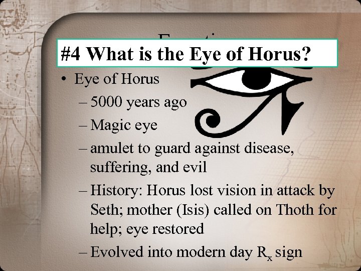 Egyptians #4 What is the Eye of Horus? • Eye of Horus – 5000