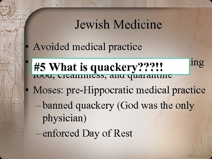 Jewish Medicine • Avoided medical practice • Concentrated quackery? ? ? !! on health