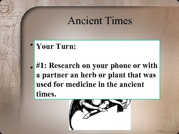 Ancient Times • Your Turn: injury from predators Prevention of • #1: Research on