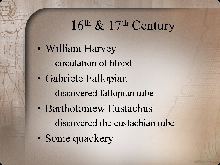 th 16 & th 17 Century • William Harvey – circulation of blood •