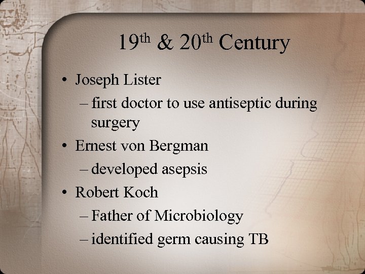 th 19 & th 20 Century • Joseph Lister – first doctor to use