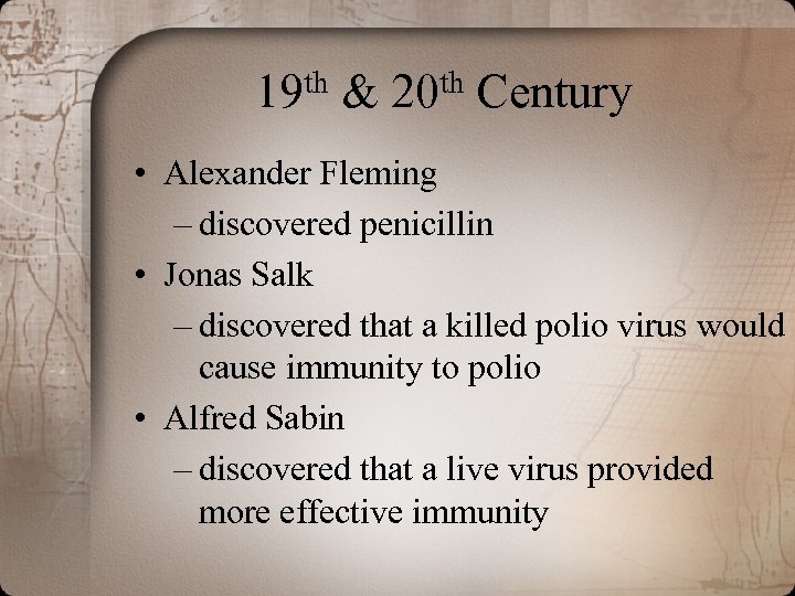 th 19 & th 20 Century • Alexander Fleming – discovered penicillin • Jonas