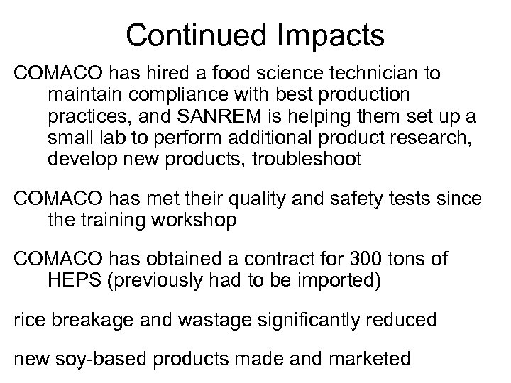 Continued Impacts COMACO has hired a food science technician to maintain compliance with best