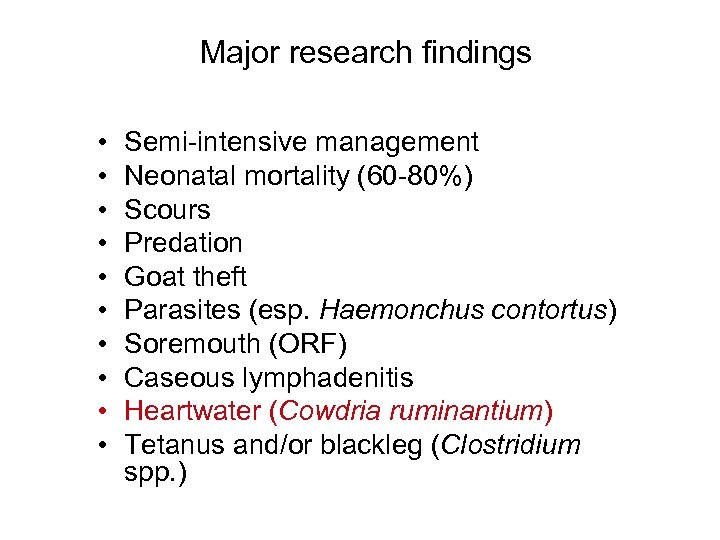 Major research findings • • • Semi-intensive management Neonatal mortality (60 -80%) Scours Predation