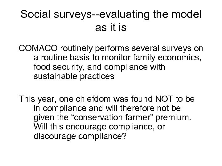 Social surveys--evaluating the model as it is COMACO routinely performs several surveys on a