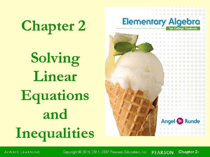 Chapter 2 Solving Linear Equations and Inequalities Copyright © 2015, 2011, 2007 Pearson Education,