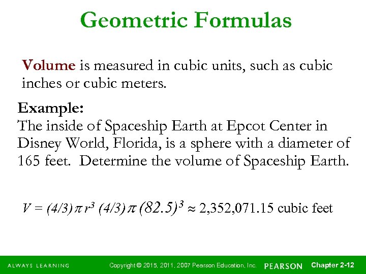 Geometric Formulas Volume is measured in cubic units, such as cubic inches or cubic