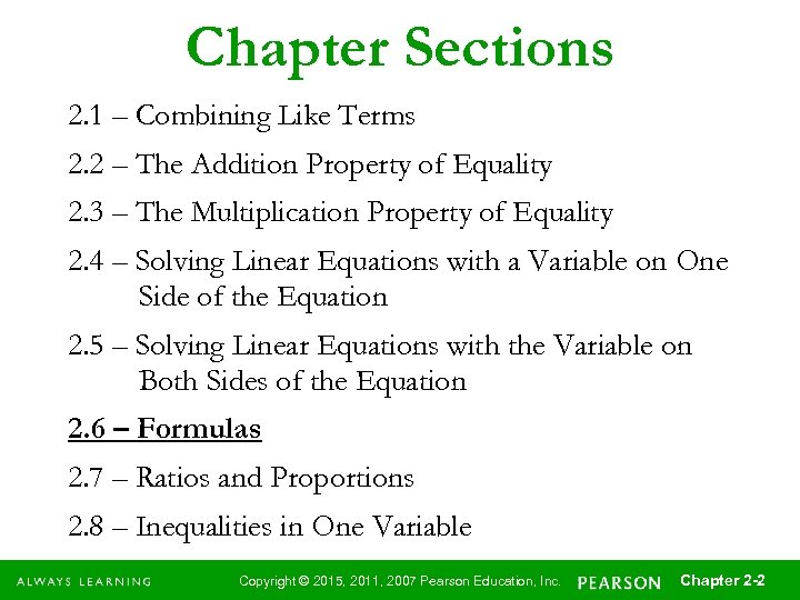 Chapter Sections 2. 1 – Combining Like Terms 2. 2 – The Addition Property