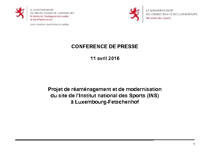 CONFERENCE DE PRESSE 11 avril 2016 Projet de réaménagement et de modernisation du site