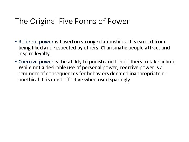 The Original Five Forms of Power • Referent power is based on strong relationships.