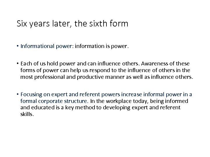 Six years later, the sixth form • Informational power: information is power. • Each