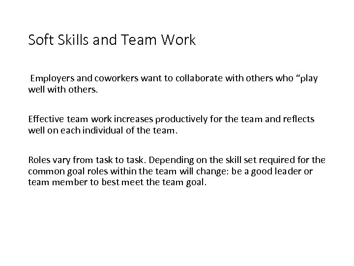 Soft Skills and Team Work Employers and coworkers want to collaborate with others who