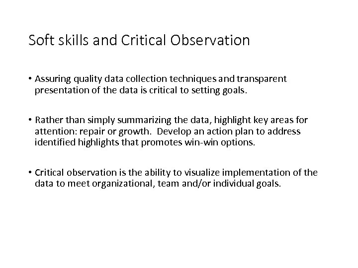 Soft skills and Critical Observation • Assuring quality data collection techniques and transparent presentation