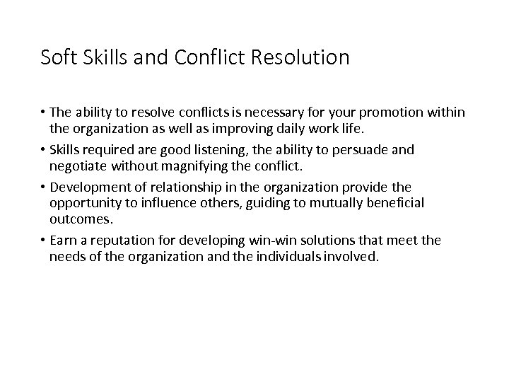 Soft Skills and Conflict Resolution • The ability to resolve conflicts is necessary for