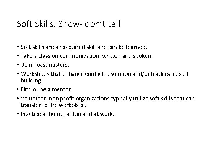 Soft Skills: Show- don’t tell • Soft skills are an acquired skill and can