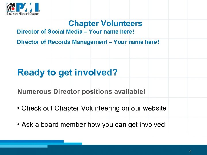 Chapter Volunteers Director of Social Media – Your name here! Director of Records Management