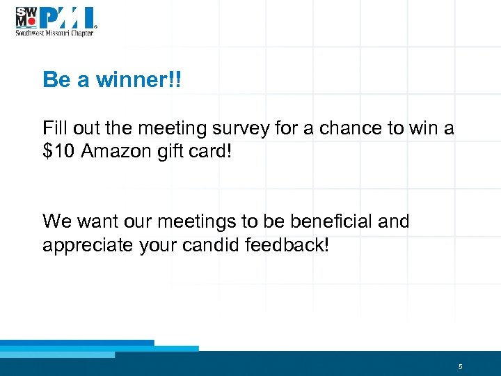 Be a winner!! Fill out the meeting survey for a chance to win a