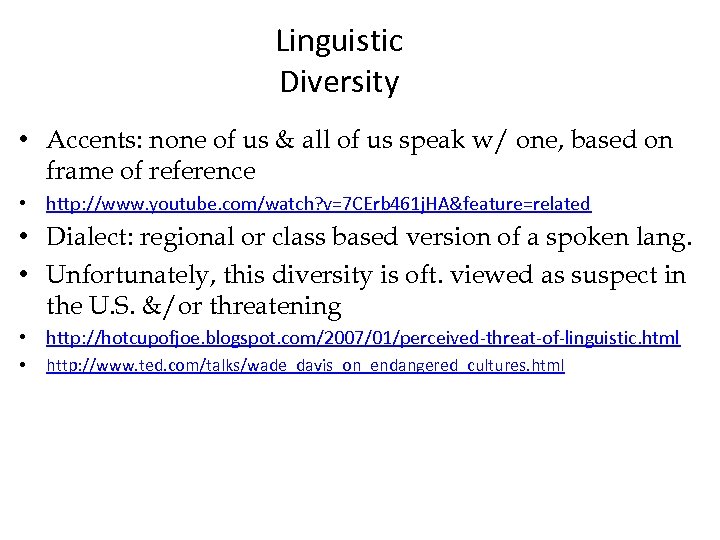 Linguistic Diversity • Accents: none of us & all of us speak w/ one,