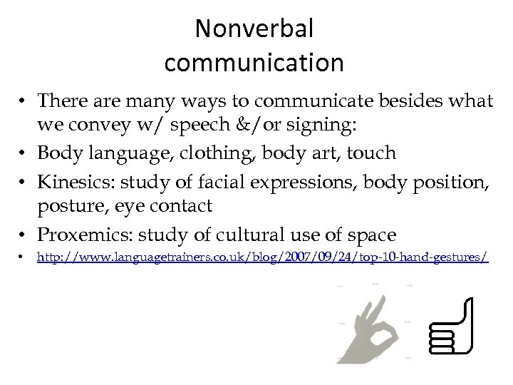Nonverbal communication • There are many ways to communicate besides what we convey w/