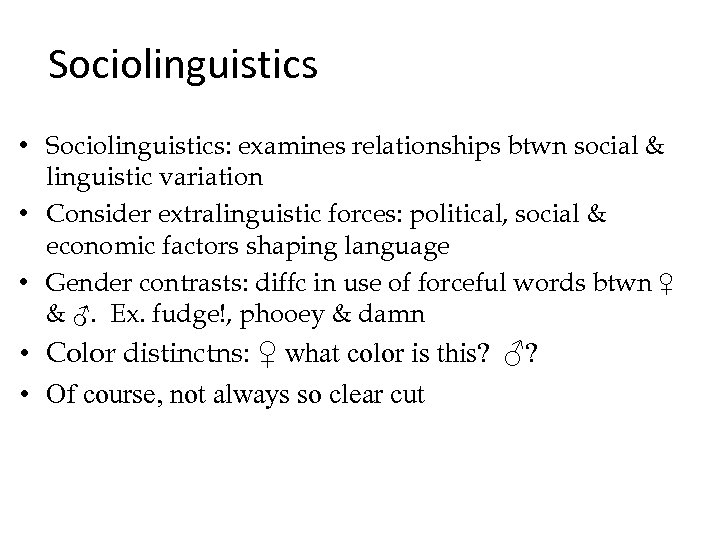 Sociolinguistics • Sociolinguistics: examines relationships btwn social & linguistic variation • Consider extralinguistic forces: