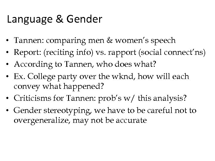 Language & Gender Tannen: comparing men & women’s speech Report: (reciting info) vs. rapport