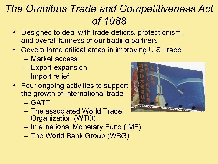 The Omnibus Trade and Competitiveness Act of 1988 • Designed to deal with trade