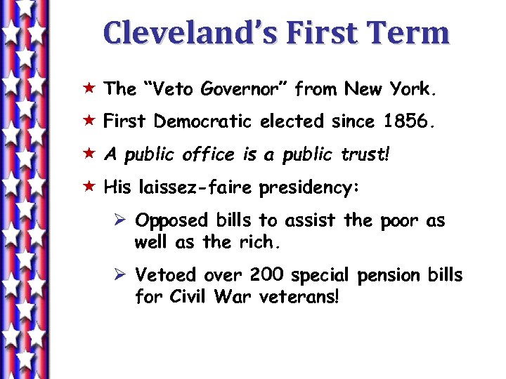 Cleveland’s First Term « The “Veto Governor” from New York. « First Democratic elected