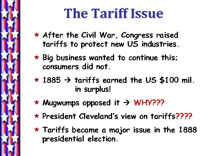 The Tariff Issue « After the Civil War, Congress raised tariffs to protect new