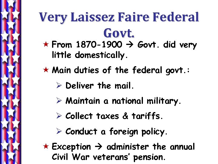 Very Laissez Faire Federal Govt. « From 1870 -1900 Govt. did very little domestically.
