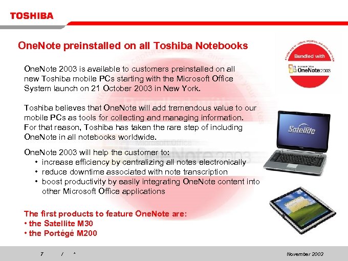 One. Note preinstalled on all Toshiba Notebooks One. Note 2003 is available to customers