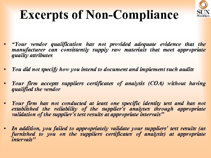 Excerpts of Non-Compliance • “Your vendor qualification has not provided adequate evidence that the