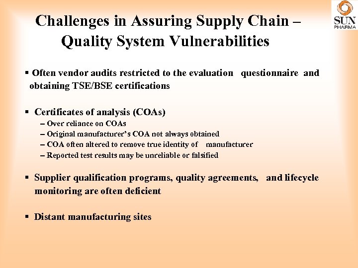 Challenges in Assuring Supply Chain – Quality System Vulnerabilities § Often vendor audits restricted