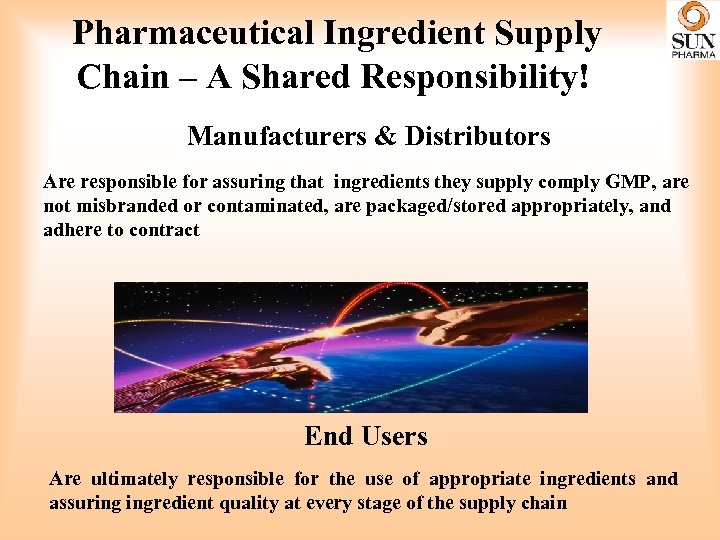 Pharmaceutical Ingredient Supply Chain – A Shared Responsibility! Manufacturers & Distributors Are responsible for