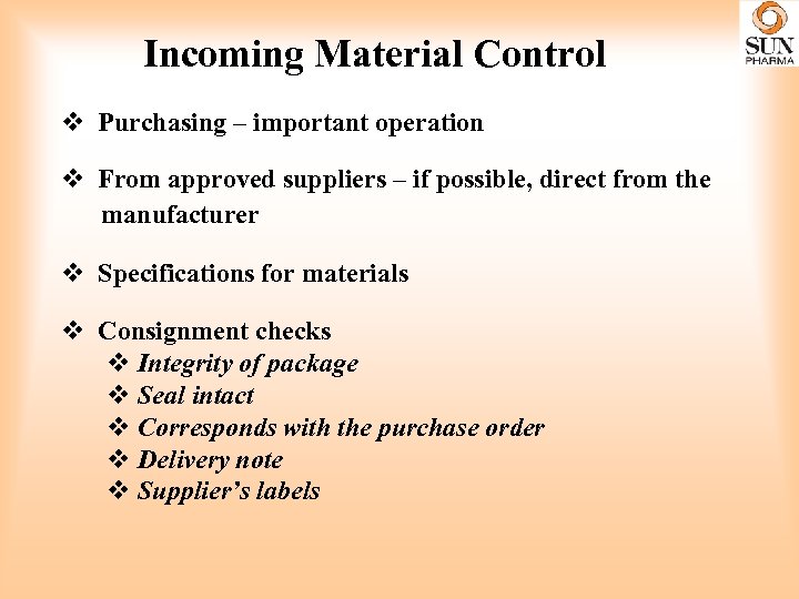 Incoming Material Control v Purchasing – important operation v From approved suppliers – if