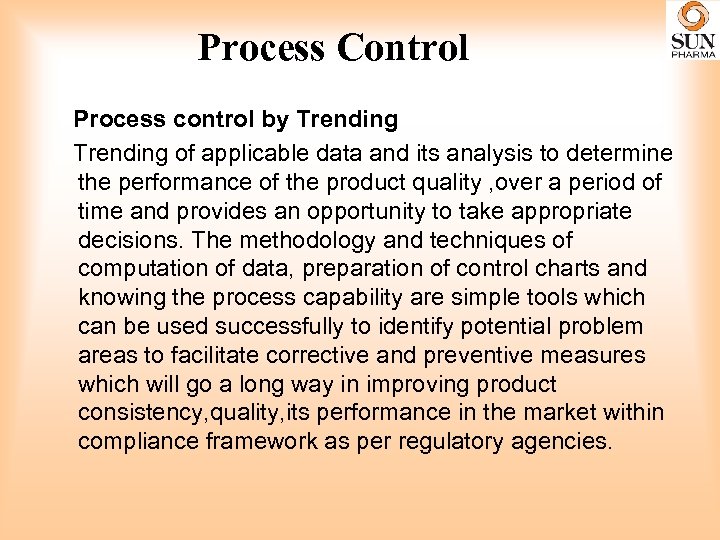 Process Control Process control by Trending of applicable data and its analysis to determine