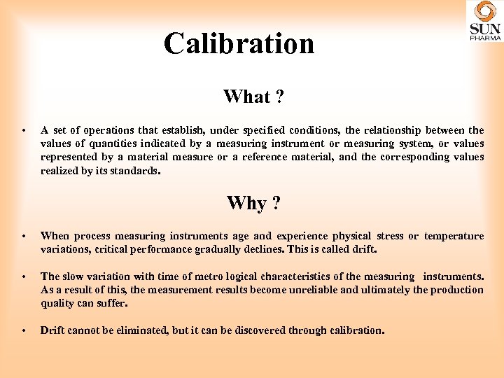 Calibration What ? • A set of operations that establish, under specified conditions, the