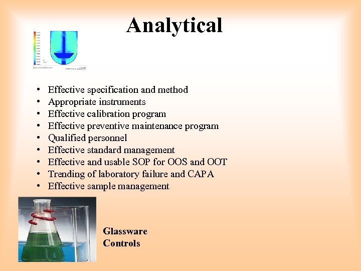 Analytical • • • Effective specification and method Appropriate instruments Effective calibration program Effective