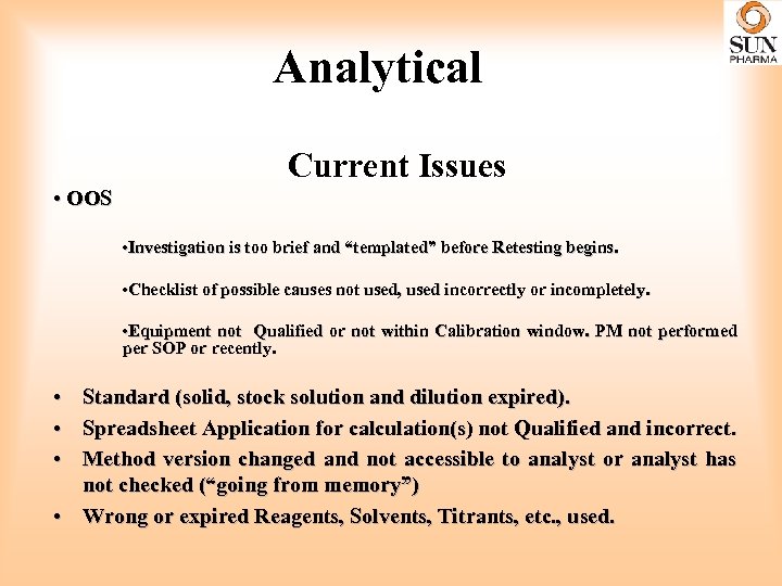 Analytical Current Issues • OOS • Investigation is too brief and “templated” before Retesting