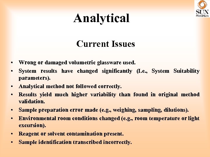 Analytical Current Issues • Wrong or damaged volumetric glassware used. • System results have