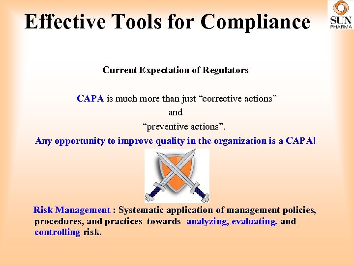 Effective Tools for Compliance Current Expectation of Regulators CAPA is much more than just